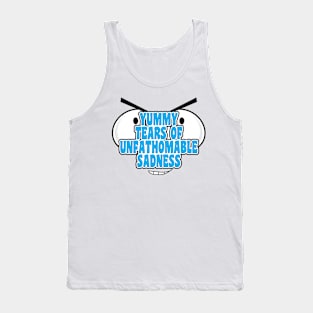 Yummy Tears of Unfathomable Sadness Tank Top